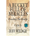A Bucket Full of Miracles: Preaching the Miracles -- Cycle a