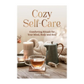 Cozy Self-Care: Comforting Rituals for Your Mind, Body and Soul