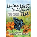 Living Well When You're Not: Chronic Illness and the Art of Living in the In-Between