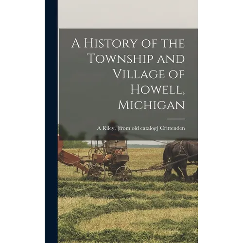 A History of the Township and Village of Howell, Michigan