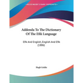 Addenda To The Dictionary Of The Efik Language: Efik And English, English And Efik (1886)