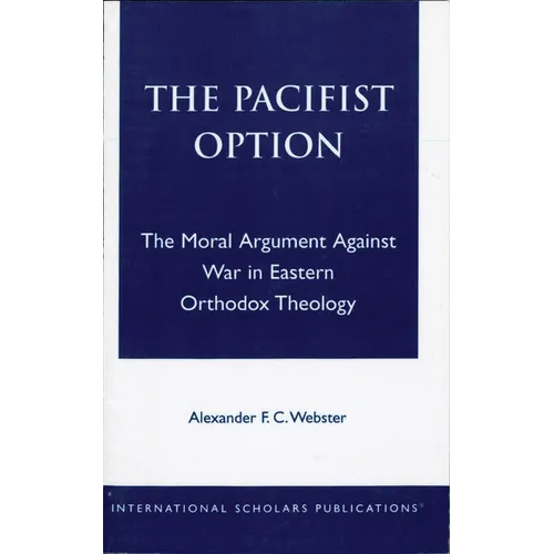 The Pacifist Option: The Moral Argument Against War in Eastern Orthodox Theology