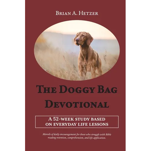 The Doggy Bag Devotional: A 52-Week Study Based on Everyday Life Lessons