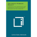 The Anglo-Norman Dialect: A Manual of Its Phonology and Morphology, with Illustrative Specimens of the Literature