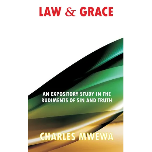 Law & Grace: An Expository Study in the Rudiments of Sin and Truth