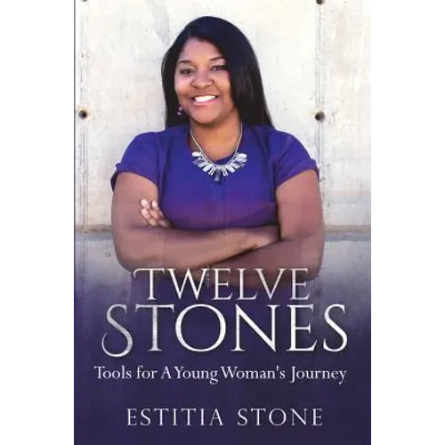 Twelve Stones: Tools for A Young Woman's Journey