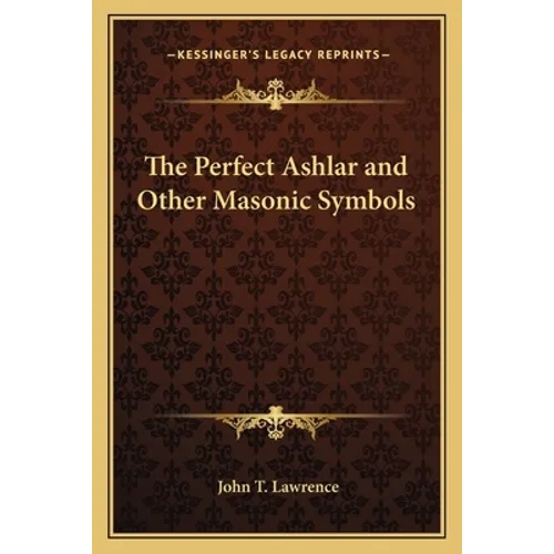 The Perfect Ashlar and Other Masonic Symbols