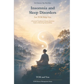 Insomnia and Sleep Disorders, Let TCM Help You: A Practical Traditional Chinese Medicine Guide to Restoring Natural Sleep
