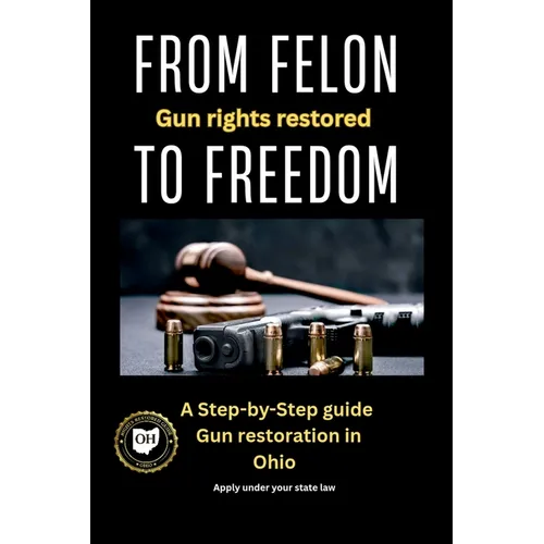 From Felon To Freedom: Gun Rights Restored