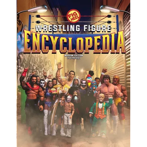 Fig Heel's 2024 Wrestling Figure Encyclopedia: Modern Edition (2010 - Present)