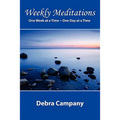 "Weekly Meditations" One Week at a Time One Day at a Time