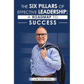 The Six Pillars Of Effective Leadership: A Roadmap to Success