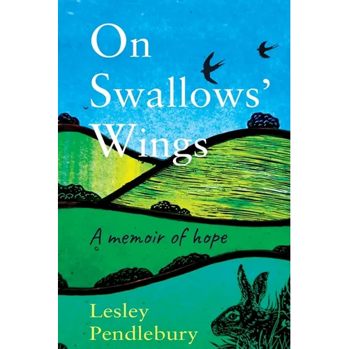 On Swallows' Wings: A memoir of hope