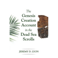 The Genesis Creation Account in the Dead Sea Scrolls