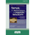Tanya, the Masterpiece of Hasidic Wisdom: Selections Annotated & Explained (16pt Large Print Edition)