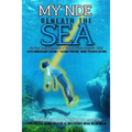 My NDE beneath the SEA: The Near Death Experience of Michael William AngelOh "0828" (50th Anniversary Edition)