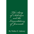 The Song of Solomon and the Lamentations of Jeremiah: By Walter F. Adeney