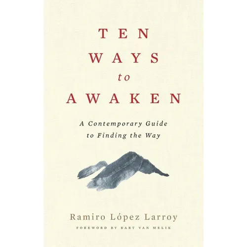 Ten Ways to Awaken: A Contemporary Guide to Finding the Way
