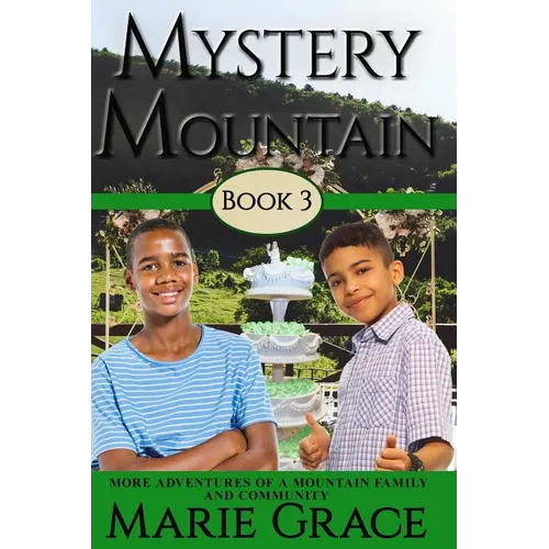 Mystery Mountain, Book Three: More In The Adventures Of A Mountain Family and Community