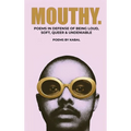 Mouthy: Poems In Defense Of Being Loud, Soft, Queer & Undeniable