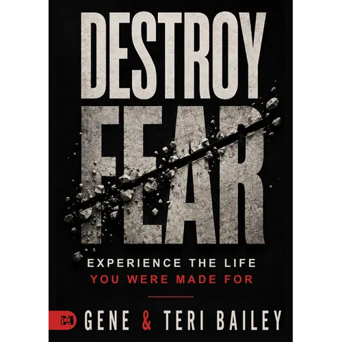 Destroy Fear: Experience the Life You Were Made for