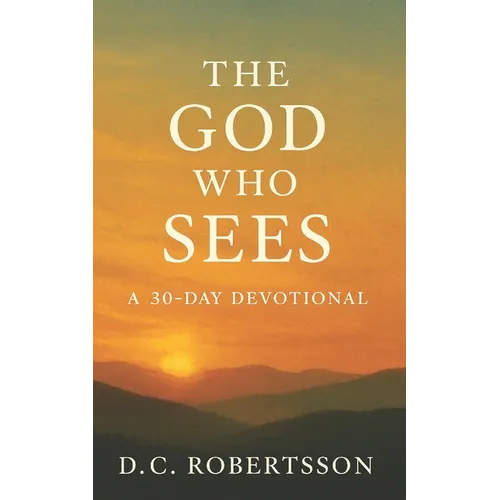 The God Who Sees: A 30-Day Devotional