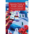Lessons from a Greek Island: From the "saint of Greek Letters," Alexandros Papadiamandis