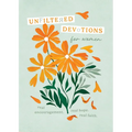 Unfiltered Devotions for Women: Real Encouragement. Real Hope. Real Faith.