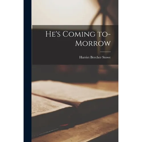 He's Coming To-morrow
