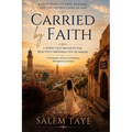 Carried by Faith: A Story that Began in the Beautiful Historic City of Harar - A Testimony of God's Faithfulness Through Every Season: A STORY THAT BE