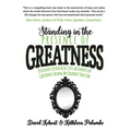 Standing in the Presence of Greatness: Discover Seven Real Life Accounts of Greatness Along My Journey Thus Far