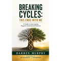 Breaking Cycles: This Ends with Me, A guide to interrupting negative generational patterns