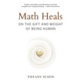Math Heals: On the Gift and Weight of Being Human