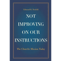 Not Improving on Our Instructions: The Church's Mission Today