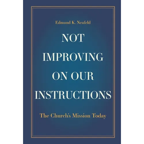 Not Improving on Our Instructions: The Church's Mission Today