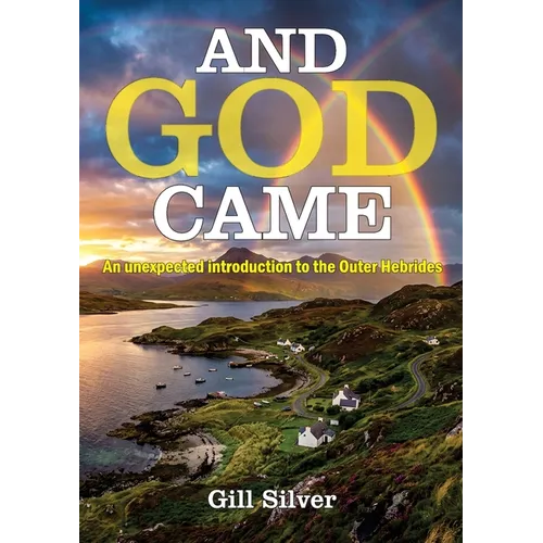 And God Came: An unexpected introduction to the Outer Hebrides