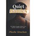 Quiet Battles: The Hidden Struggles Women Carry and the Courage to Rise Again