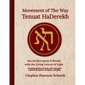 Movement of The Way Tenuat HaDerekh: Sacred Movement and Breath with the Living Letters of Light