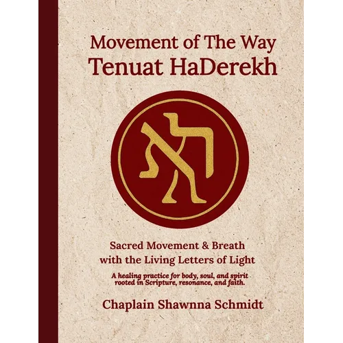 Movement of The Way Tenuat HaDerekh: Sacred Movement and Breath with the Living Letters of Light
