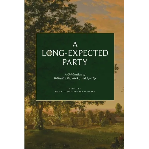 A Long-Expected Party: A Celebration of Tolkien's Life, Works, and Afterlife