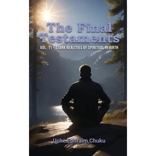The Final Testaments Vol. 11: Stark Realities of Spiritual Rebirth