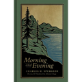 Morning and Evening: A New Edition of the Classic Devotional Based on the Holy Bible, English Standard Version