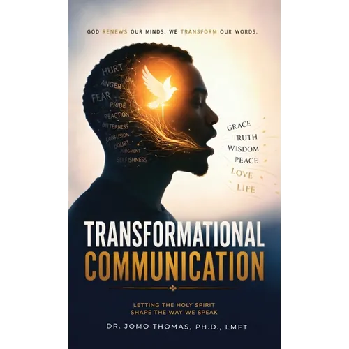 Transformational Communication, Letting the Holy Spirit Shape the Way We Speak.