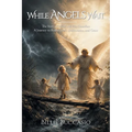 While Angels Wait: The Story of a Girl and Her Guardian A Journey to Redemption, Deliverance, and Grace