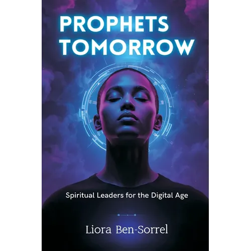 Prophets of Tomorrow: Spiritual Leaders for the Digital Age
