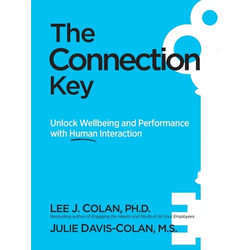 The Connection Key: Unlock Wellbeing and Performance with Human Interaction