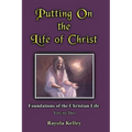 Putting on the Life of Christ