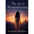 The Art of Remembering: A Soul Journey Back to What Was Never Lost