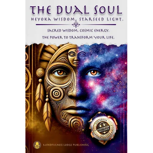 The Dual Soul Heyoka Wisdom, Starseed Light Sacred Wisdom Cosmic Energy The Power to Transform