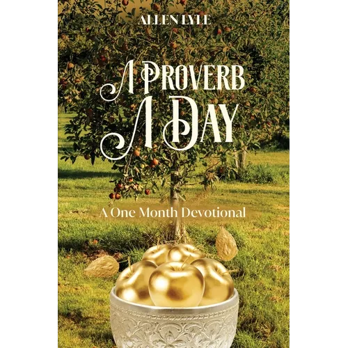 A Proverb A Day: A One Month Devotional